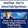David Floyd – How I’ve Achived Triple Digit Returns