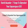 [Download Now] David Iskander - 7 Steps To Skyrocket Your Squarespace SEO