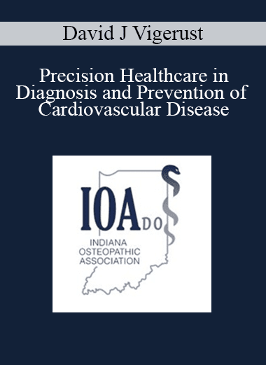 David J Vigerust - Precision Healthcare in Diagnosis and Prevention of Cardiovascular Disease