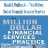 David J.Mullen Jr. – The Million Dollar Financial Services Practice