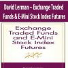 David Lerman – Exchange Traded Funds & E-Mini Stock Index Futures