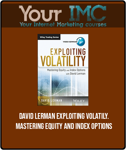 [Download Now] David Lerman – Exploiting Volatily. Mastering Equity and Index Options
