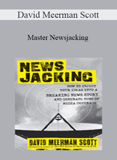 Master Newsjacking - David Meerman Scott
