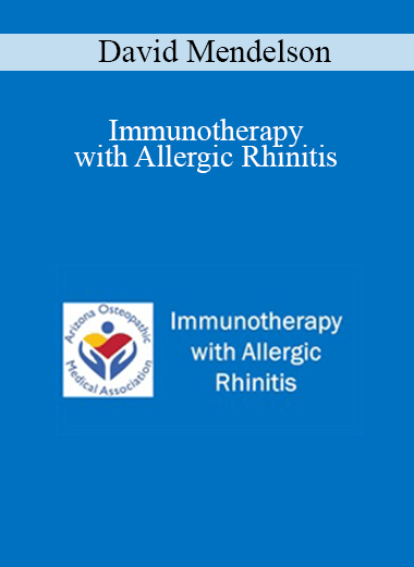 David Mendelson - Immunotherapy with Allergic Rhinitis