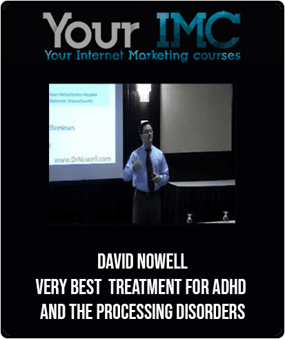 David Nowell - Very Best Treatment for ADHD and the Processing Disorders
