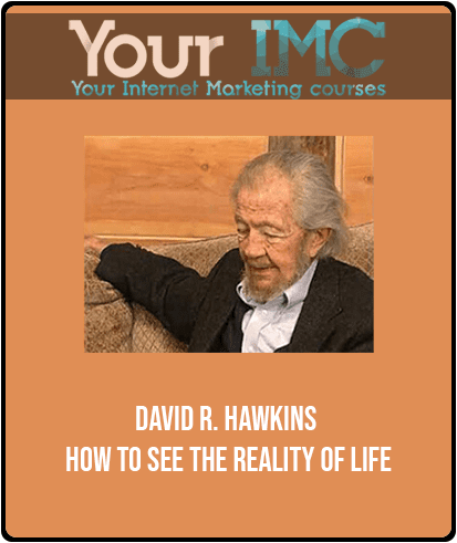 [Download Now] David R. Hawkins - How to See the Reality of Life