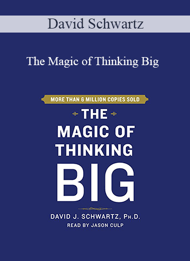 David Schwartz - The Magic of Thinking Big