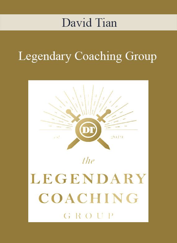 [Download Now] David Tian – Legendary Coaching Group