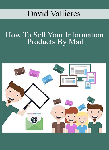 David Vallieres - How To Sell Your Information Products By Mail