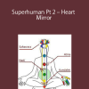 [Download Now] David Verdesi – Superhuman Pt 2 – Heart Mirror