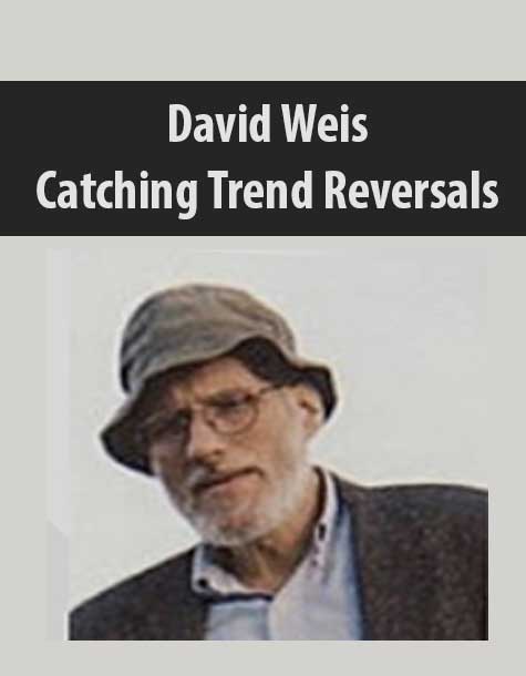 [Download Now] David Weis – Catching Trend Reversals