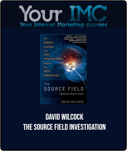 David Wilcock - The Source Field Investigation