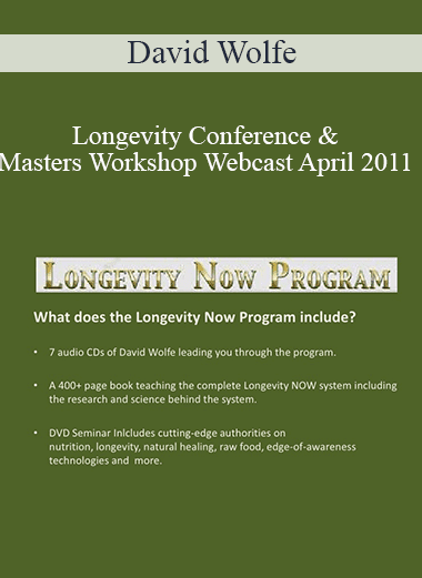 David Wolfe - Longevity Conference & Masters Workshop Webcast April 2011