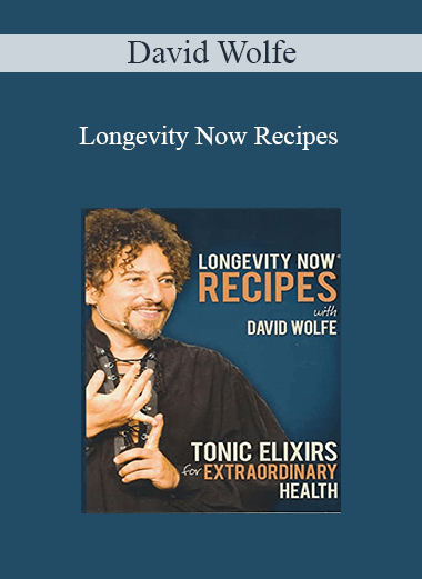 David Wolfe - Longevity Now Recipes