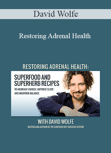 David Wolfe - Restoring Adrenal Health