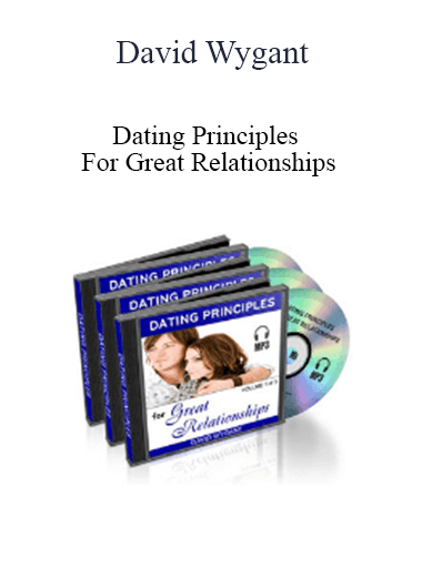 David Wygant - Dating Principles For Great Relationships