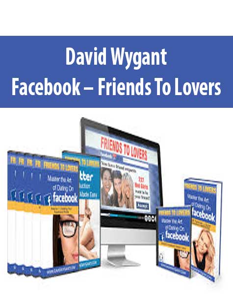 [Download Now] David Wygant – Facebook – Friends To Lovers