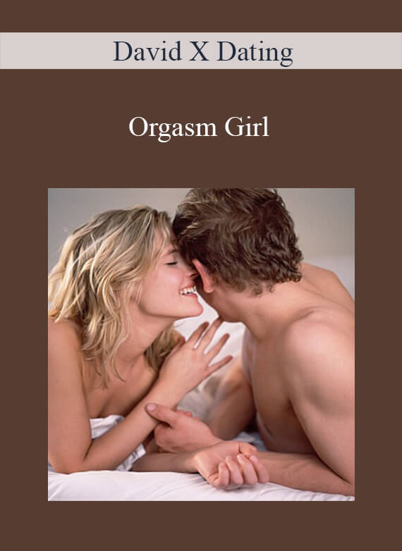 [Download Now] David X Dating – Orgasm Girl