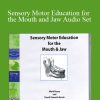 [Download Now] David Zemach-Bersin & Mark Reese - Sensory Motor Education for the Mouth and Jaw Audio Set