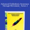 [Download Now] David Zemach-Bersin – Advanced Feldenkrais Awareness Through Movement_ Series 2