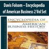Davis Folsom – Encyclopedia of American Business 2 Vol Set