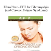 Dawson Church - FibroClear - EFT for Fibromyalgia (and Chronic Fatigue Syndrome)