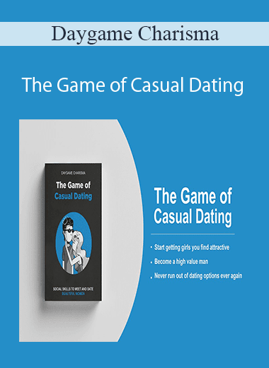 Daygame Charisma - The Game of Casual Dating: Social Skills to Meet and Date Beautiful Women