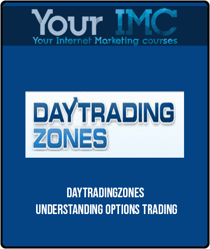 Daytradingzones – Understanding Options Trading