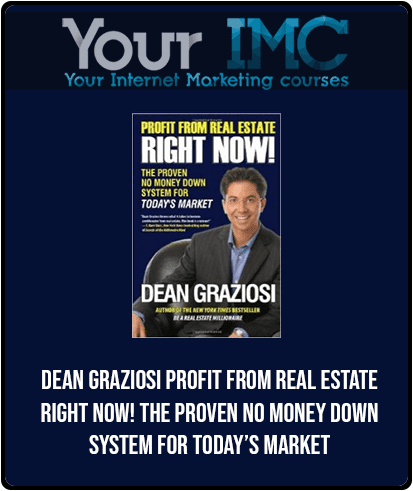 Dean Graziosi - Profit from Real Estate Right Now! - The Proven No Money Down System for Today’s Market