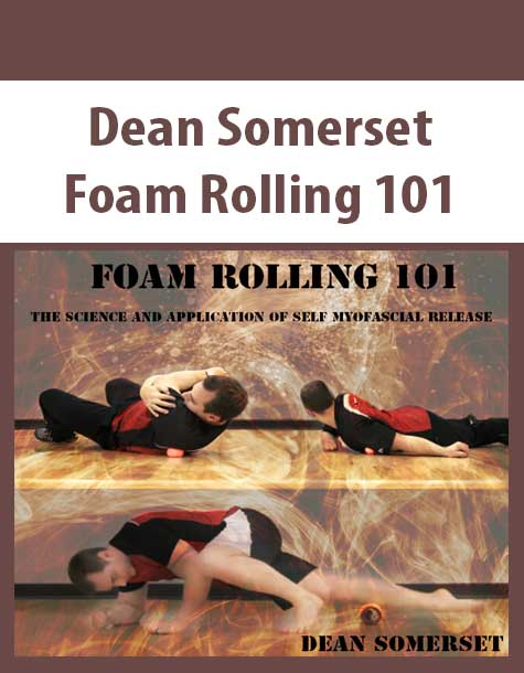 [Download Now] Dean Somerset – Foam Rolling 101