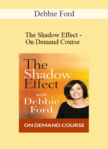 Debbie Ford - The Shadow Effect - On Demand Course
