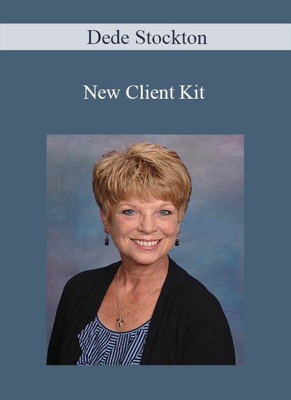 [Download Now] Dede Stockton - New Client Kit: A Stress-Free Start To A Successful Coaching Experience