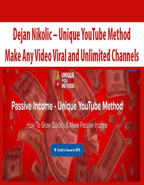 Dejan Nikolic – Unique YouTube Method – Make Any Video Viral and Unlimited Channels