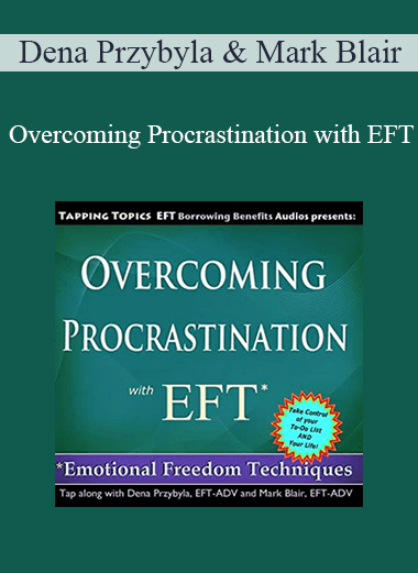 Dena Przybyla & Mark Blair - Overcoming Procrastination with EFT