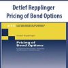Detlef Repplinger – Pricing of Bond Options