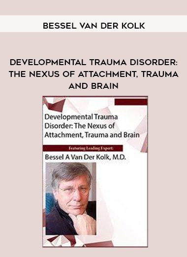 [Download Now] Developmental Trauma Disorder: The Nexus of Attachment