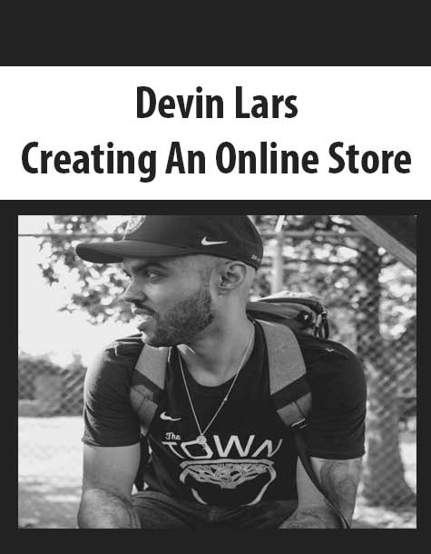 [Download Now] Devin Lars – Creating An Online Store