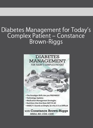 [Download Now] Diabetes Management for Today’s Complex Patient – Constance Brown-Riggs