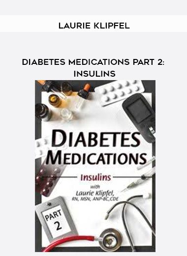[Download Now] Diabetes Medications Part 2: Insulins – Laurie Klipfel