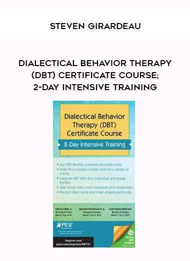 [Download Now] Dialectical Behavior Therapy (DBT) Certificate Course; 2-Day Intensive Training – Steven Girardeau