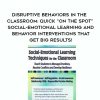 [Download Now] Disruptive Behaviors in the Classroom: Quick "On the Spot" Social-Emotional Learning and Behavior Interventions That Get Big Results! - Savanna Flakes
