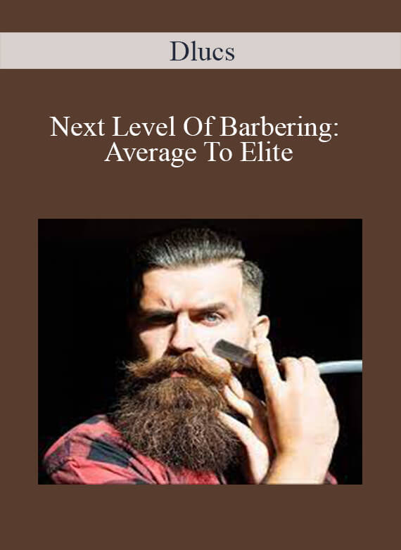 [Download Now] Dlucs - Next Level Of Barbering: Average To Elite