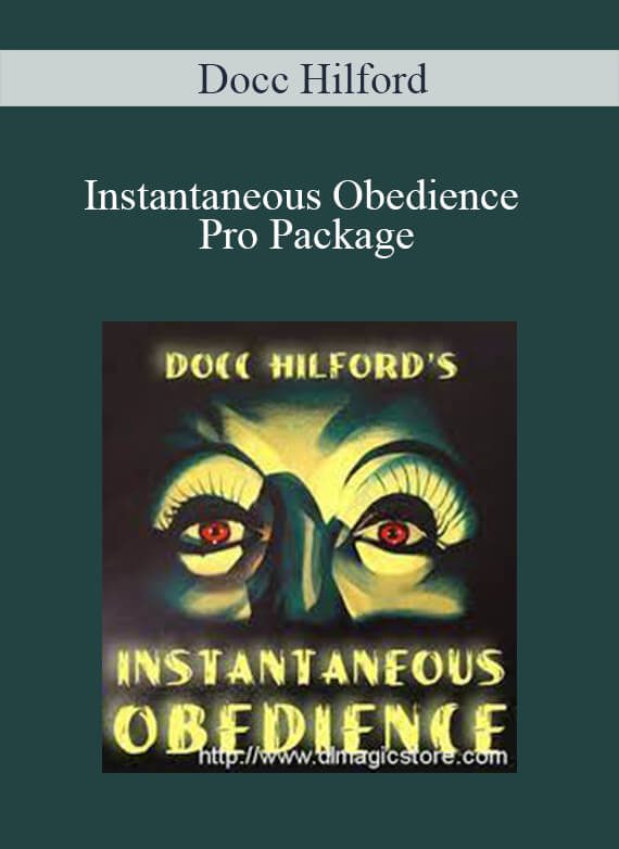 [Download Now] Docc Hilford – Instantaneous Obedience Pro Package