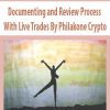 [Download Now] Documenting and Review Process With Live Trades By Philakone Crypto