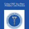 Donald Grewell - Using OMT in a Busy Primary Care Practice