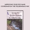 [Download Now] Donna Ray – Improving Your Eye Hand Coordination the Feldenkrais Way