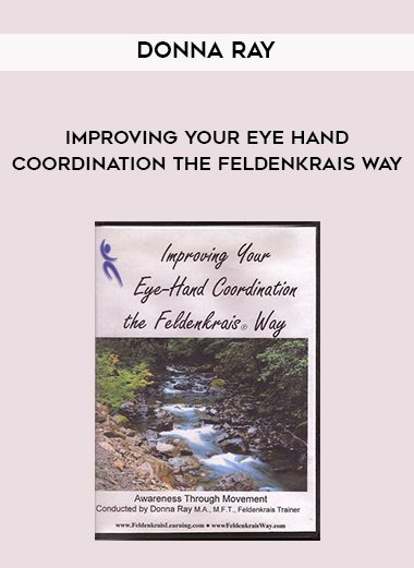 [Download Now] Donna Ray – Improving Your Eye Hand Coordination the Feldenkrais Way