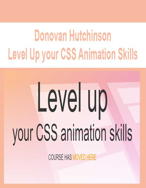 [Download Now] Donovan Hutchinson - Level Up your CSS Animation Skills