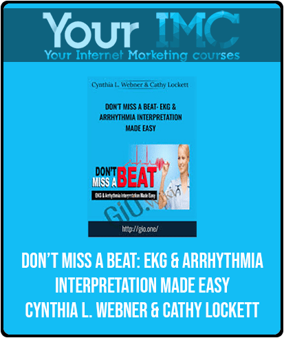 [Download Now] Don’t Miss a Beat: EKG & Arrhythmia Interpretation Made Easy - Cynthia L. Webner & Cathy Lockett