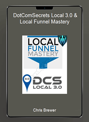 [Download Now] Chris Brewer – DotComSecrets Local 3.0 & Local Funnel Mastery